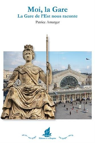 moi, la gare. la gare de l'est nous raconte