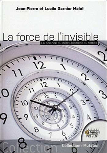 La force de l'invisible : la science du dédoublement du temps