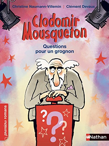 Clodomir Mousqueton. Questions pour un grognon