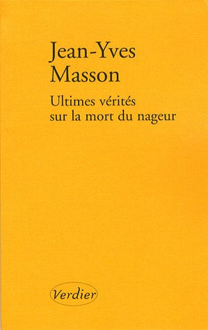 Ultimes vérités sur la mort du nageur : et autres récits