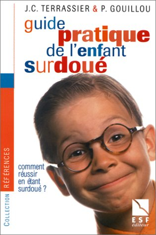 Guide pratique de l'enfant surdoué : comment réussir en étant surdoué ?