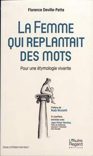 La femme qui replantait les mots : pour une étymologie vivante