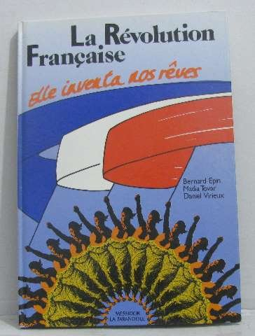 La Révolution française : elle inventa nos rêves