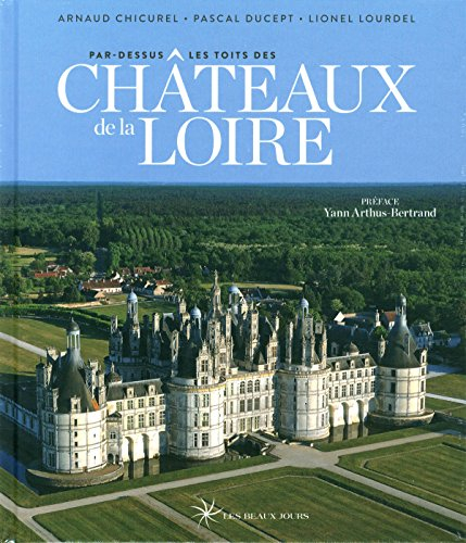 Par-dessus les toits des châteaux de la Loire