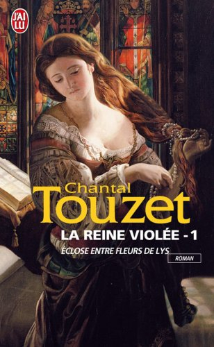 La reine violée. Vol. 1. Eclose entre fleurs de lys