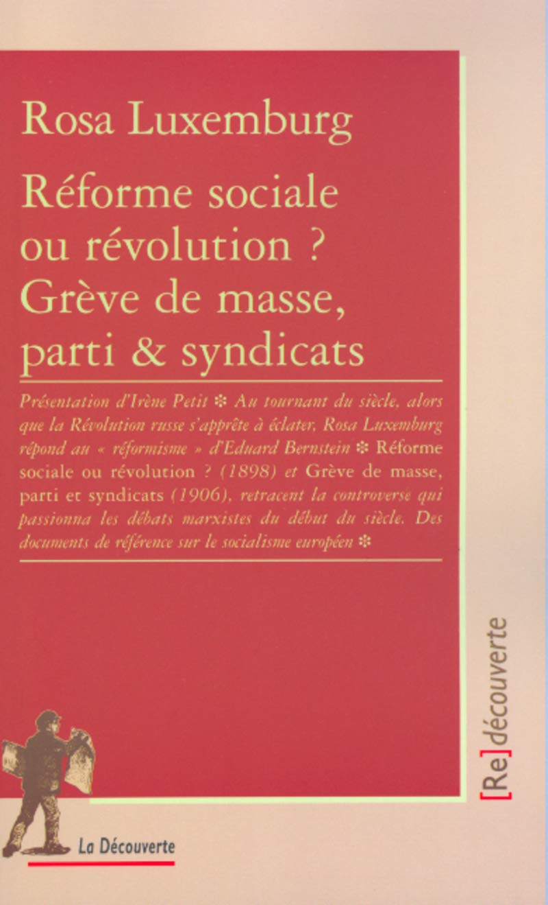 Oeuvres. Vol. 1. Réforme sociale ou révolution ? : grève de masse, parti et syndicats