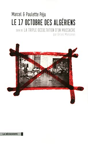 Le 17 octobre des Algériens. La triple occultation d'un massacre