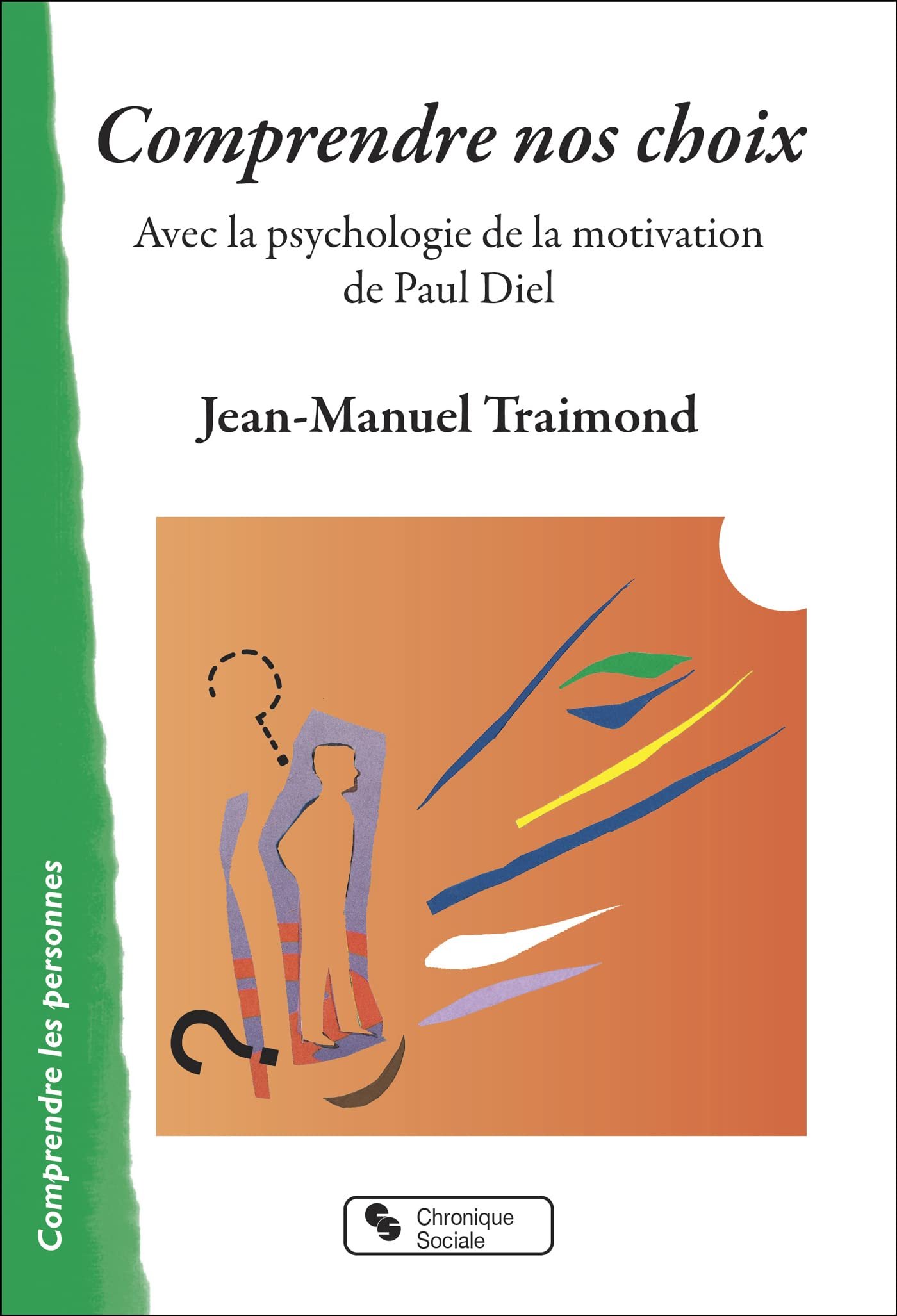 Comprendre nos choix : avec la psychologie de la motivation de Paul Diel