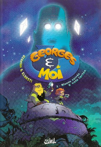 Georges & moi. Vol. 2. Bisous sucrés et Voie lactée