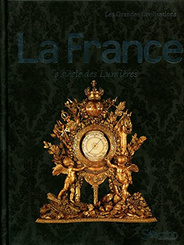 la france : le siècle des lumières (les grandes civilisations)