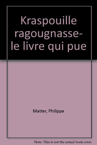 Kraspouille et Ragougnasse : le livre qui pue !