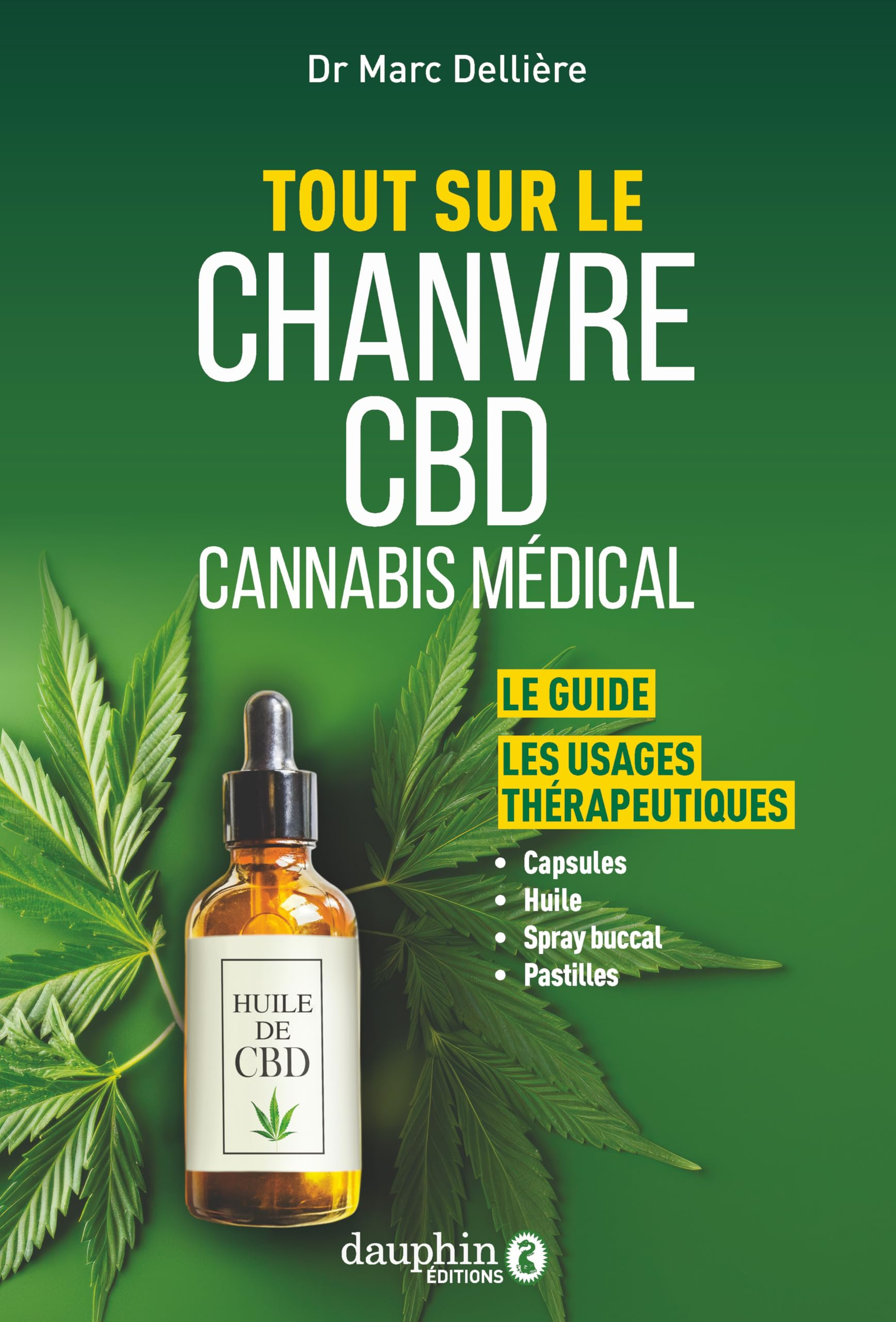 Tout sur le chanvre, CBD, cannabis médical : le guide, les usages thérapeutiques : capsules, huile, 