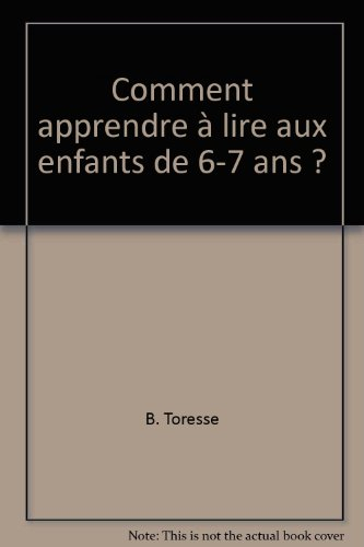 Comment apprendre à lire aux enfants de 6-7 ans ? : grande section, CP, CE1
