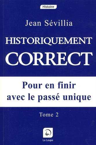 Historiquement correct : pour en finir avec le passé unique