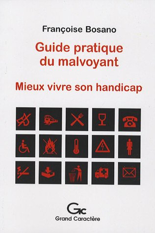 Guide pratique du malvoyant : mieux vivre son handicap