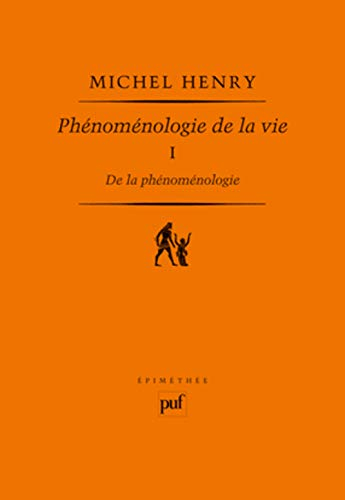 Phénoménologie de la vie. Vol. 1. De la phénoménologie