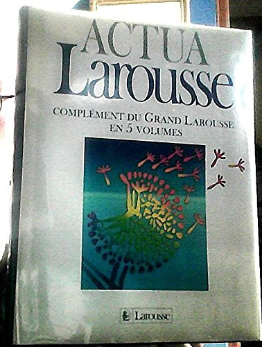 actua larousse : complément du grand larousse en 5 volumes