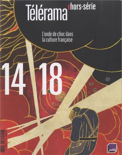 Télérama, hors série. Guerre 14-18 : l'onde de choc dans la culture française