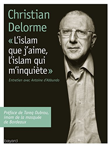 L'islam que j'aime, l'islam qui m'inquiète : entretien avec Antoine d'Abbundo