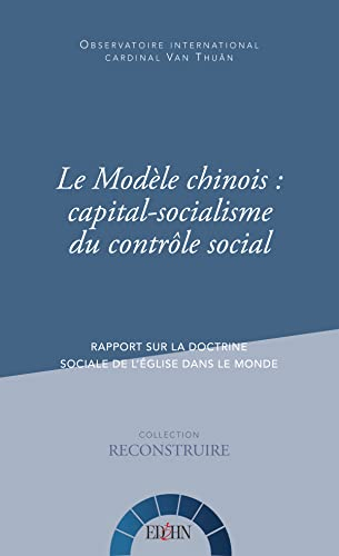 Le modèle chinois : capital-socialisme du contrôle social : rapport sur la doctrine sociale de l'Egl