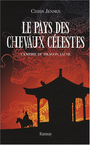 Le pays des chevaux célestes. Vol. 1. L'empire du dragon jaune