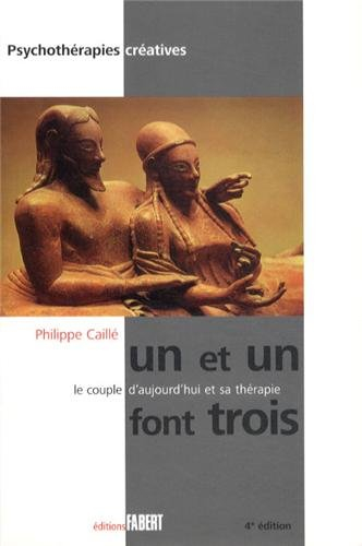 Un et un font trois : le couple d'aujourd'hui et sa thérapie