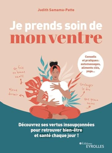 Je prends soin de mon ventre : découvrez ses vertus insoupçonnées pour retrouver bien-être et santé 