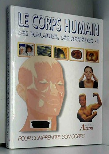 Le corps humain ses maladies ses remèdes, tome 1