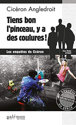 Les enquêtes de Cicéron. Vol. 9. Tiens bon l'pinceau, y a des coulures !