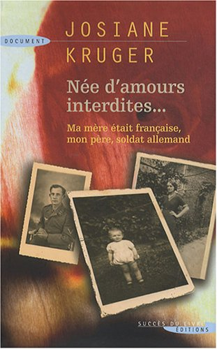 Née d'amours interdites : ma mère était française, mon père, soldat allemand