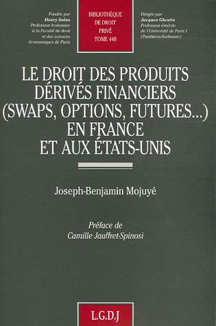 Le droit des produits dérivés financiers (swaps, options, futures...) en France et aux Etats-Unis