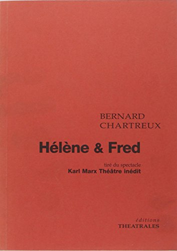 Hélène et Fred : tiré de Karl Marx, théâtre inédit