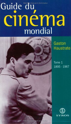 Guide du cinéma mondial. Vol. 1. De 1895 à 1968