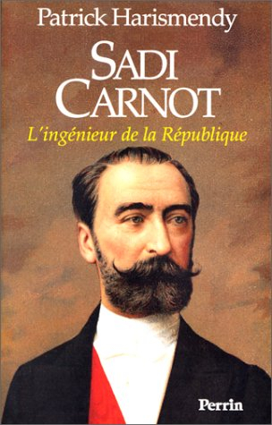 Sadi Carnot : l'ingénieur de la République