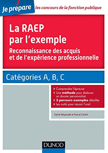 La RAEP par l'exemple : reconnaissance des acquis et de l'expérience professionnelle : catégories A,