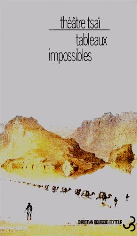 Tableaux impossibles : théâtre Tsaï