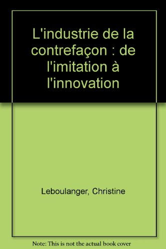 L'industrie de la contrefaçon : de l'imitation à l'innovation