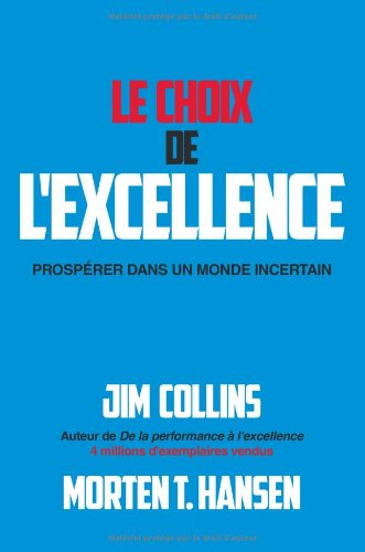 Le choix de l'excellence : prospérer dans un monde incertain
