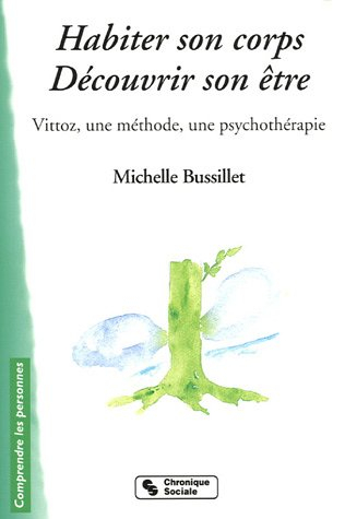 Habiter son corps, découvrir son être : Vittoz, une méthode, une psychothérapie