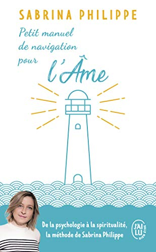 Petit manuel de navigation pour l'âme : ...de la part d'un gardien de phare