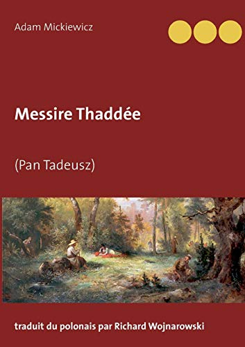 Messire Thaddée : (Pan Tadeusz)
