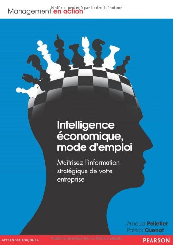 Intelligence économique, mode d'emploi : maîtrisez l'information stratégique de votre entreprise