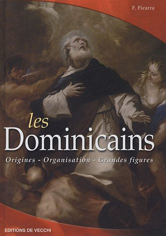 Les dominicains : origines, organisation, grandes figures
