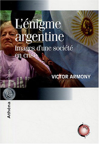 L'énigme argentine : images d'une société en crise