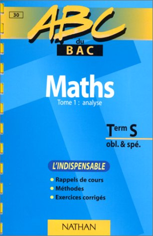 abc du bac, mathématiques niveau terminale s obl et spé, tome 1