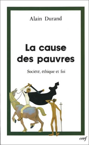 La Cause des pauvres : société, éthique et foi
