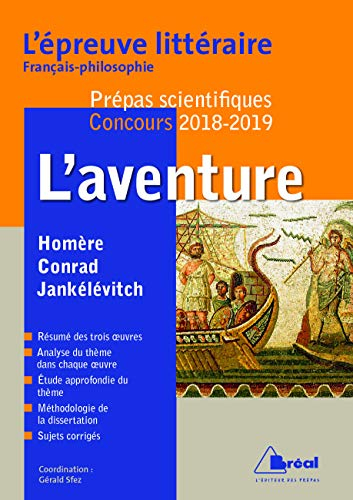 L'aventure : Homère, Conrad, Jankélévitch : l'épreuve littéraire français-philosophie, prépas scient