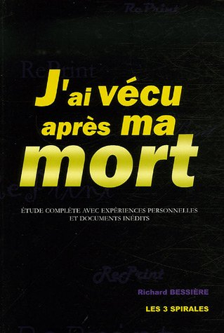 J'ai vécu après ma mort : étude complète avec expériences personnelles et documents inédits