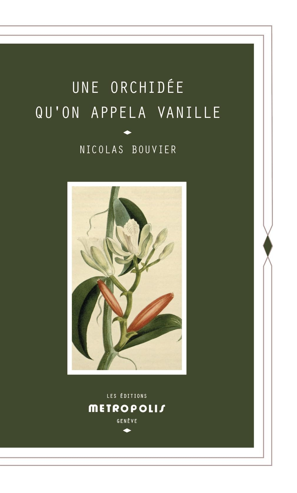 Une orchidée qu'on appela vanille : description véritable de l'histoire, des tribulations et vertus 