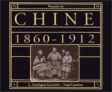 Visages de la Chine : vues par des photographes et des voyageurs, 1860-1912
